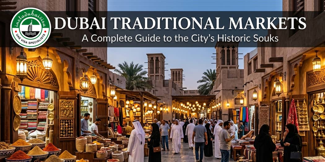 Dubai Traditional Markets: A Complete Guide to the Citys Historic Souks